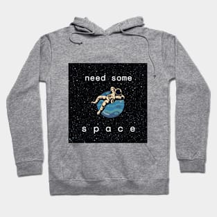 Need some space Hoodie